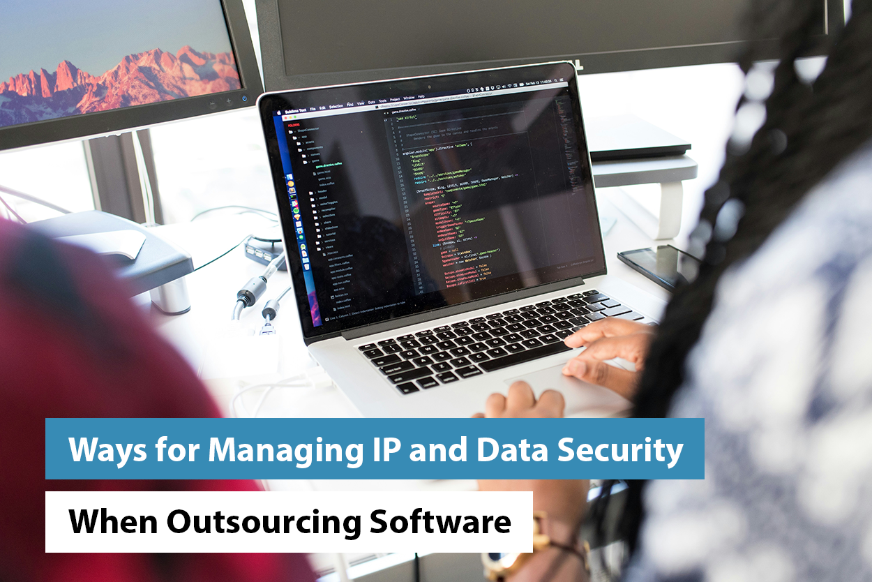 Ways for Managing IP and Data Security When Outsourcing Software Development