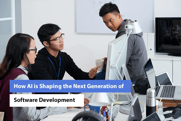 How AI is Shaping the Next Generation of Software Development