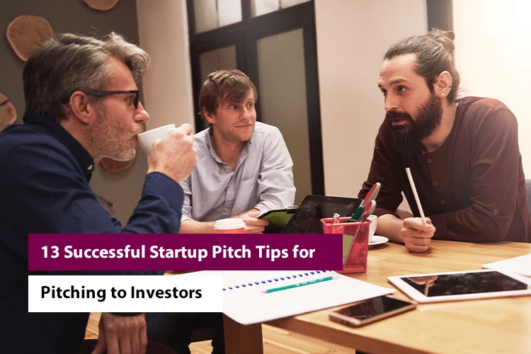13 Successful Startup Pitch Tips for Pitching to Investors